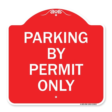 Signmission Designer Series Sign-Parking by Permit Only, Red & White Aluminum Sign, 18" x 18", RW-1818-23453 A-DES-RW-1818-23453